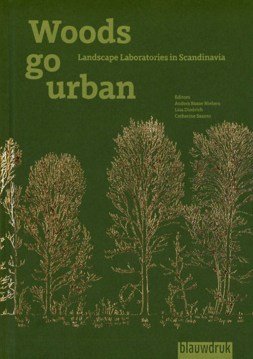 Woods go Urban: Three Landscape Laboratories in Scandinavia