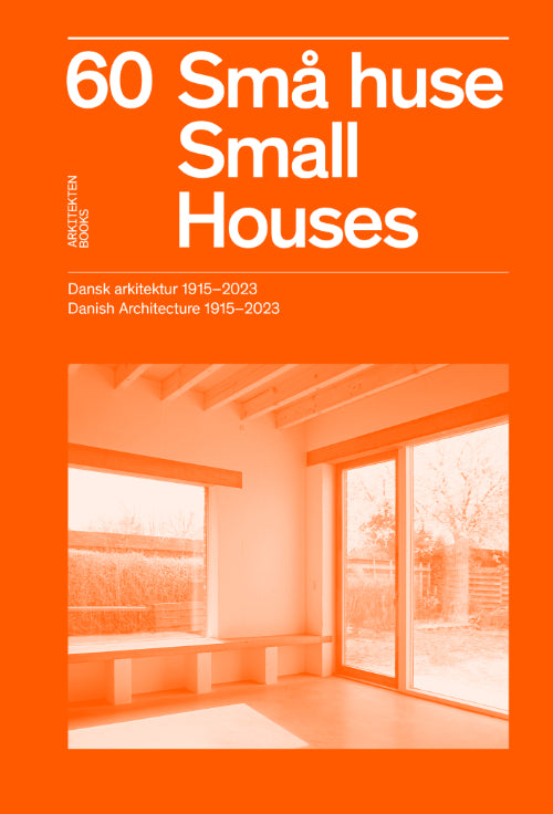 60 Small Houses: Danish Architecture 1915-2023