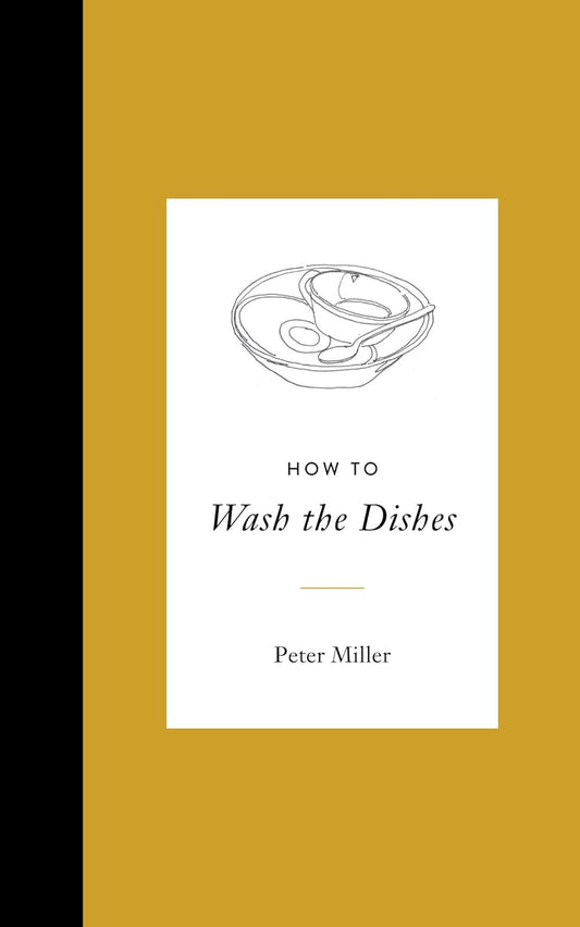 How to Wash the Dishes, Peter Miller, Colleen Miller illustrations, cloth