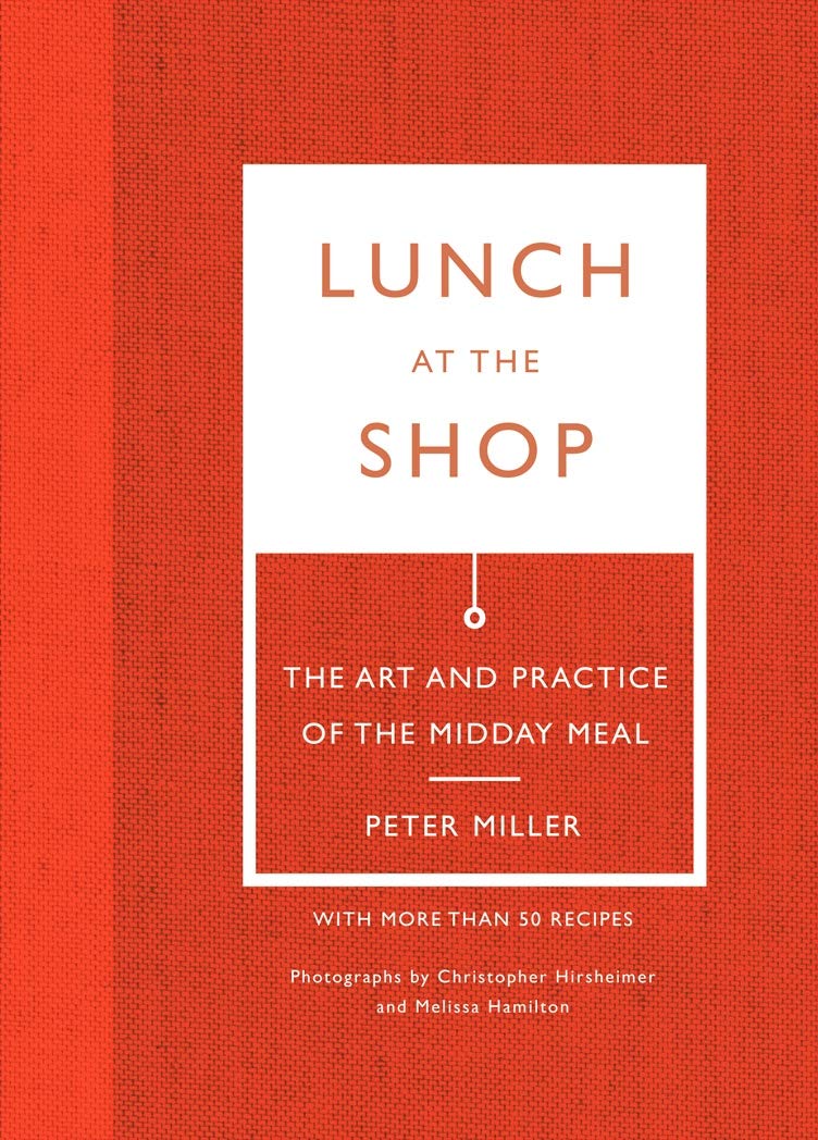 Lunch at the Shop: The Art and Practice of the Midday Meal (Out of Print)