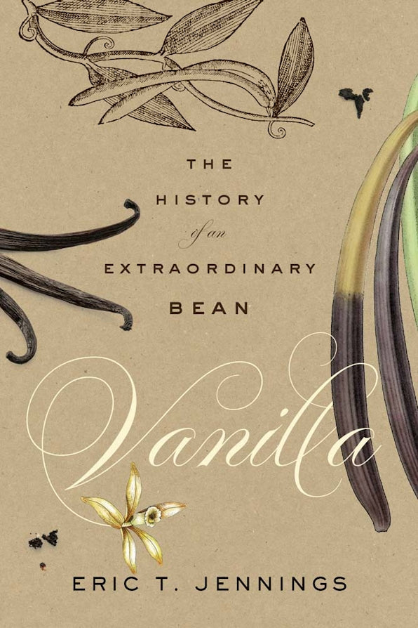 Vanilla: History of an Extraordinary Bean - Eric T. Jennings