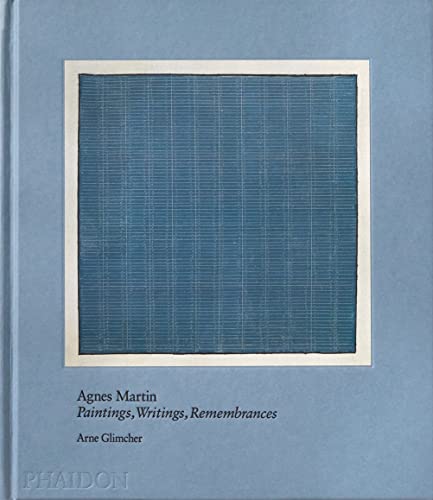 Agnes Martin: Paintings, Writings, Remembrances