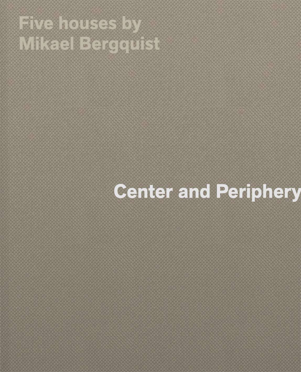 Center and Periphery; Five Houses by Mikael Bergquist