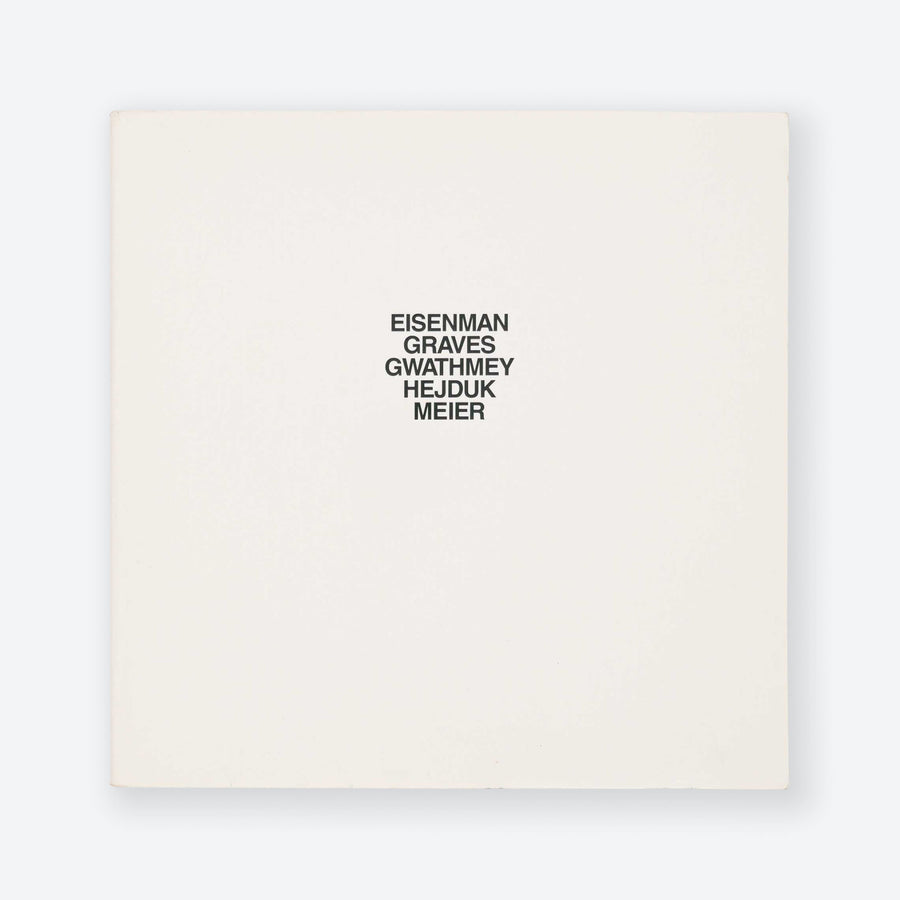 Five Architects Eisenman Graves Gwathmey Hejduk Meier