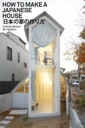 How to Make a Japanese House : 21 Small and Exceptional Homes in Japan
