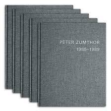 PETER ZUMTHOR 19852013: Buildings and Projects