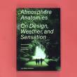 Atmosphere Anatomies : On Design, Weather and Sensation