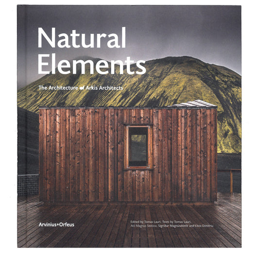 Natural Elements: Architecture of ARKIS Architects