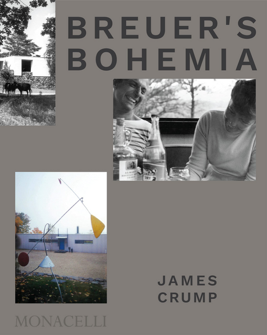 Breuer's Bohemia: The Architect, His Circle and Midcentury Houses in New England