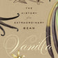 Vanilla: History of an Extraordinary Bean - Eric T. Jennings