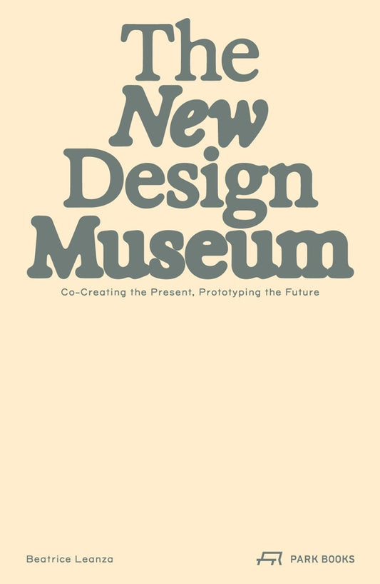The New Design Museum: Co-creating the Present, Prototyping the Future - Beatrice Leanza