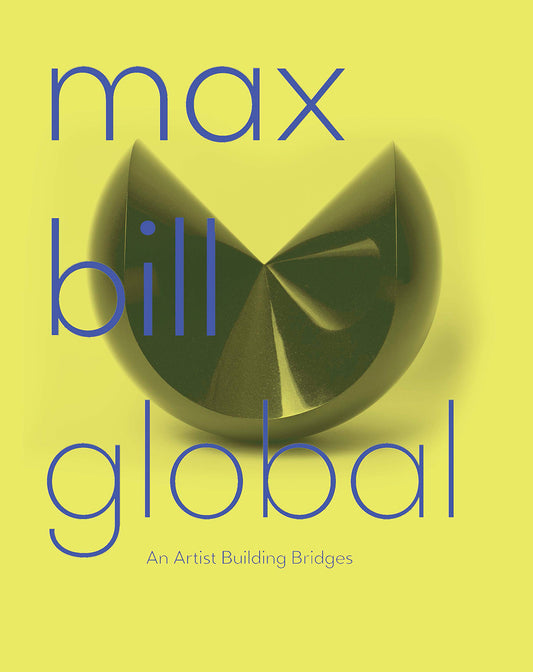 Max Bill Global: An Artist Building Bridges