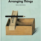 Arranging Things: A Rhetoric of Object Placement by Leonard Koren