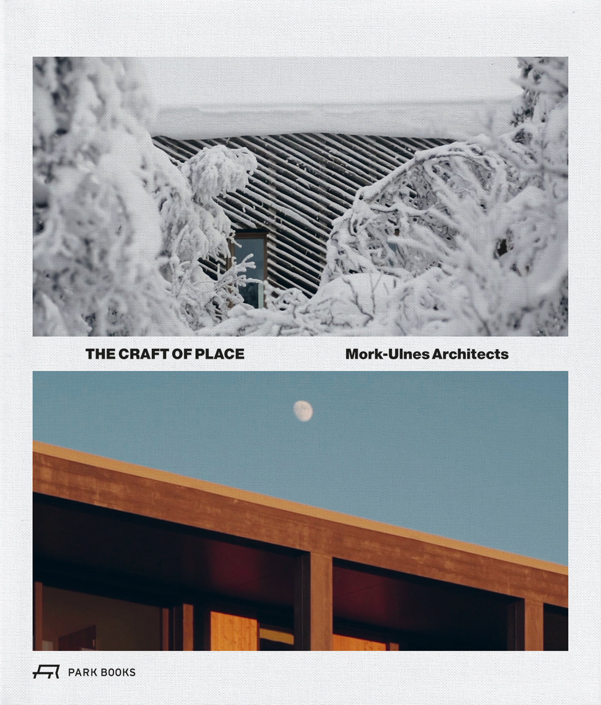 The Craft of Place - Mork-Ulnes Architects