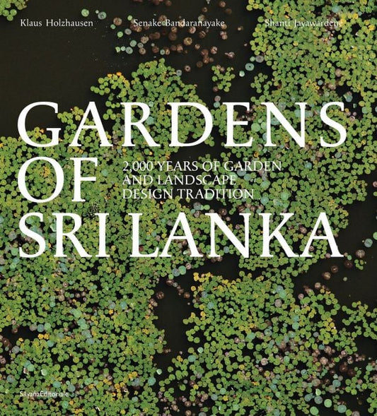 Gardens of Sri Lanka: 2,000 Years of Garden and Landscape Design Tradition