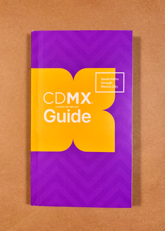 CDMX Guide: Seven Paths Through Mexico City