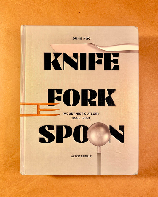 Fork Knife Spoon: Modernist Cutlery 1900-2025