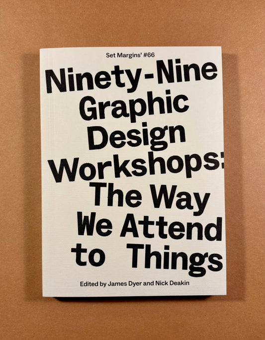 Ninety-Nine Graphic Design Workshops: The Way We Attend to Things