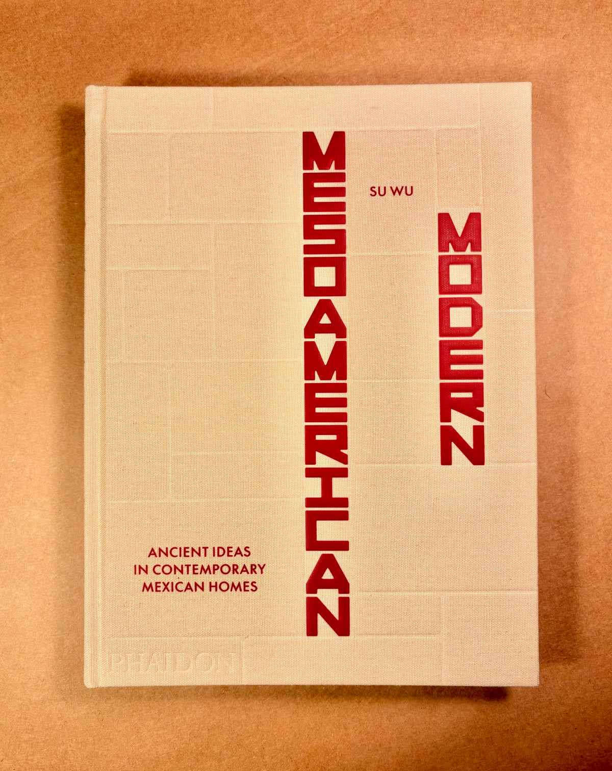 Mesoamerican Modern: Ancient Ideas in Contemporary Mexican Homes
