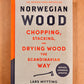Norwegian Wood: Chopping, Stacking, and Drying Wood