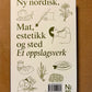 New Nordic Cuisine, Aesthetics, and Place: A Compendium - New Exhibit Arriving in Seattle November 15th
