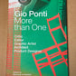 Gio Ponti: More than One: Critic, Editor, Graphic Artist, Architect, Product Designer