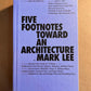 Mark Lee; Five Footnotes Toward an Architecture