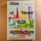 Atlas of Never Built Architecture