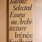 Totems: Selected Essays on Architecture