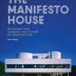 The Manifesto House: Buildings that Changed the Future of Architecture