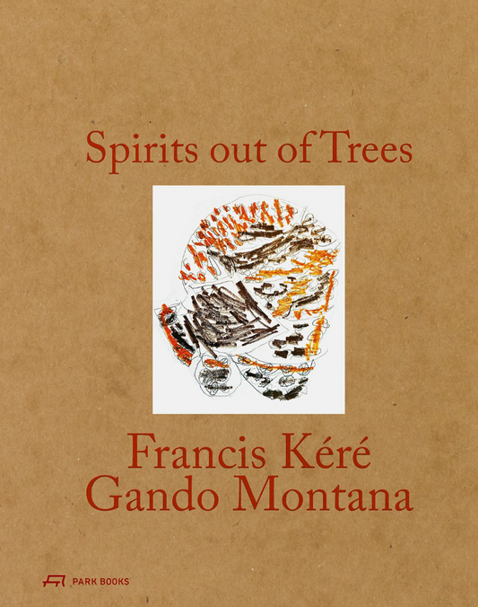 Spirits out of Trees: Kéré Gando Montana