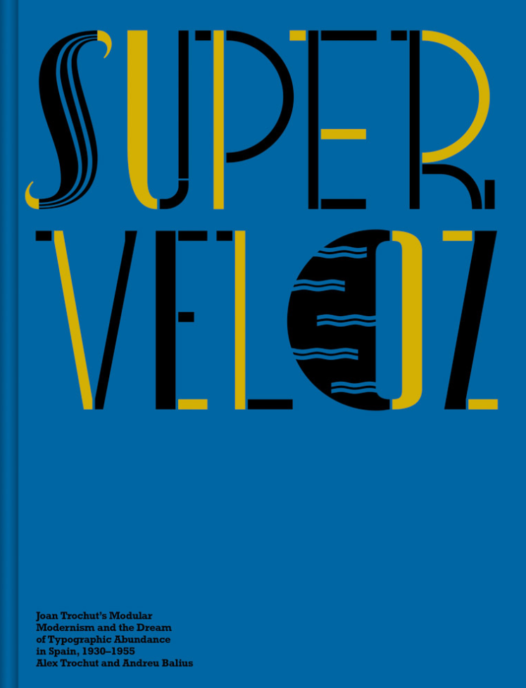Super-Veloz: Joan Trochut’s Modular Modernism and the Dream of Typographic Abundance in Spain, 1930–1955