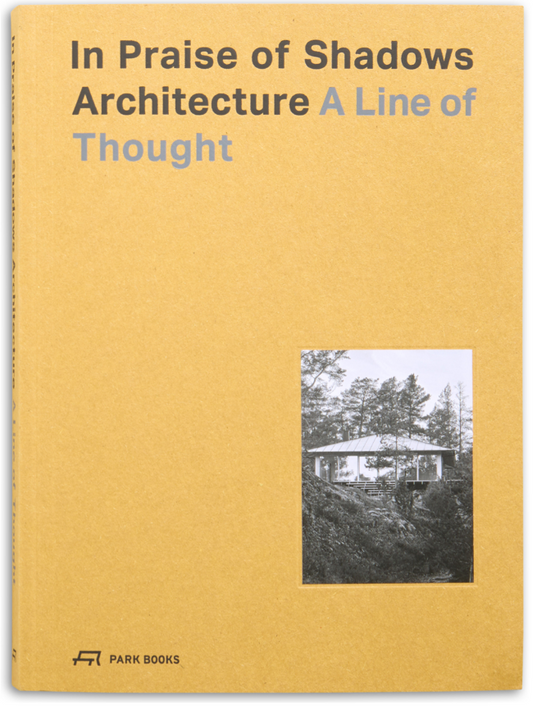 In Praise of Shadows Architecture A Line of Thought