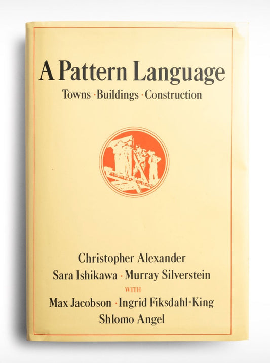 A Pattern Language - Towns, Building, Construction (1st Ed.)