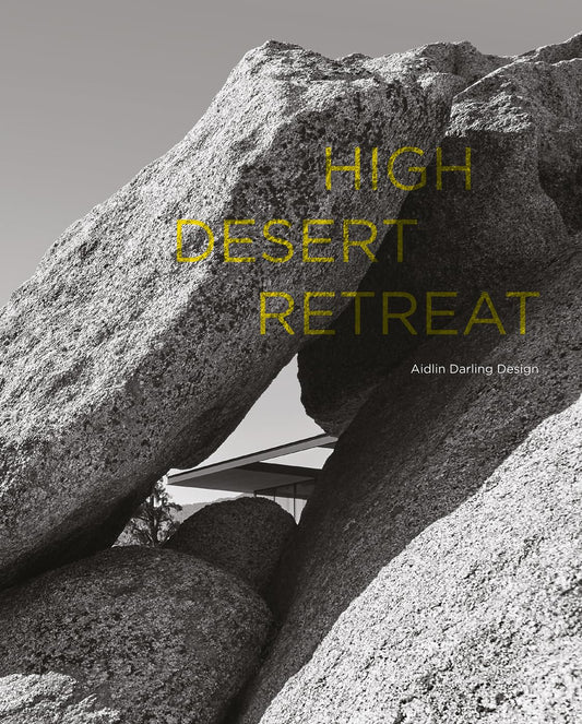 High Desert Retreat : Aidlin Darling Design