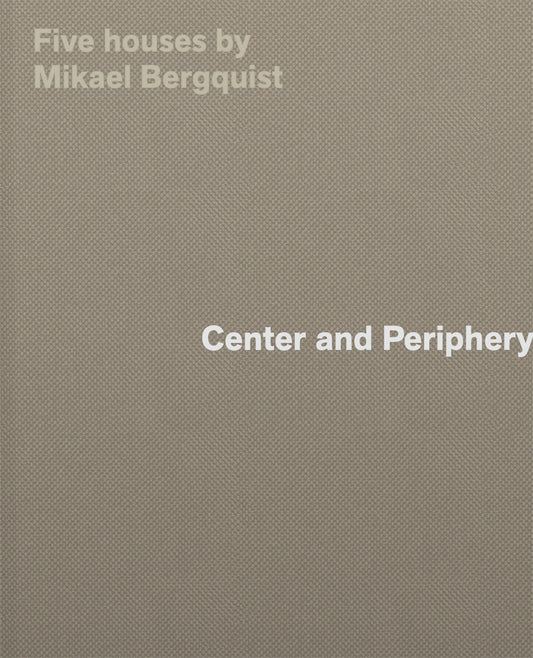 Center and Periphery; Five Houses by Mikael Bergquist