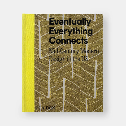 Eventually Everything Connects - Mid-Century Modern Design in the US