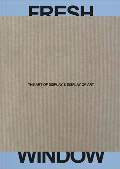 Fresh Window: The Art of Display & Display of Art