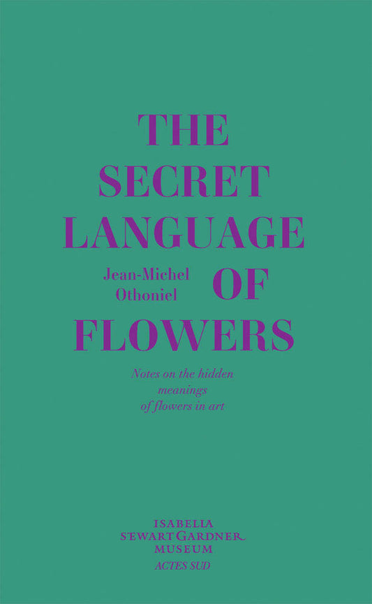 The Secret Language of Flowers: Notes on the Hidden Meanings of Flowers in Art