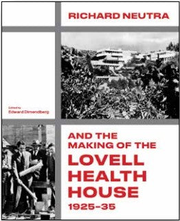 Richard Neutra and the Making of the Lovell Health House, 1925–35