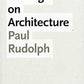 Paul Rudolph - Writings on Architecture