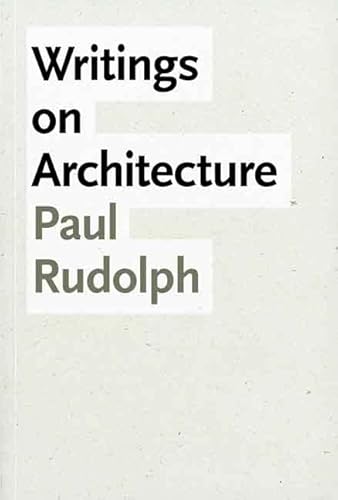 Paul Rudolph - Writings on Architecture