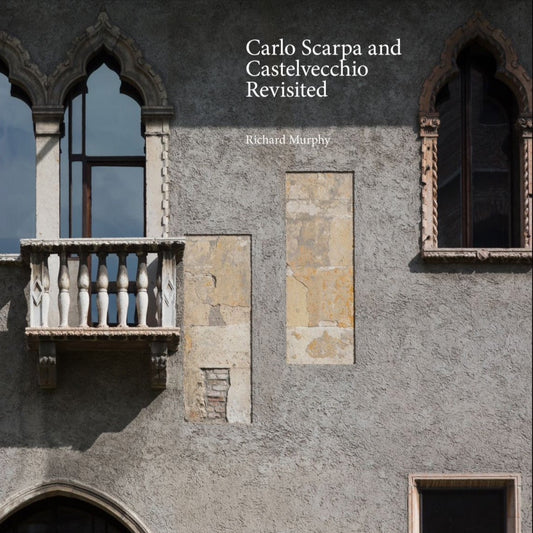 Carlo Scarpa and the Castelvecchio Revisited