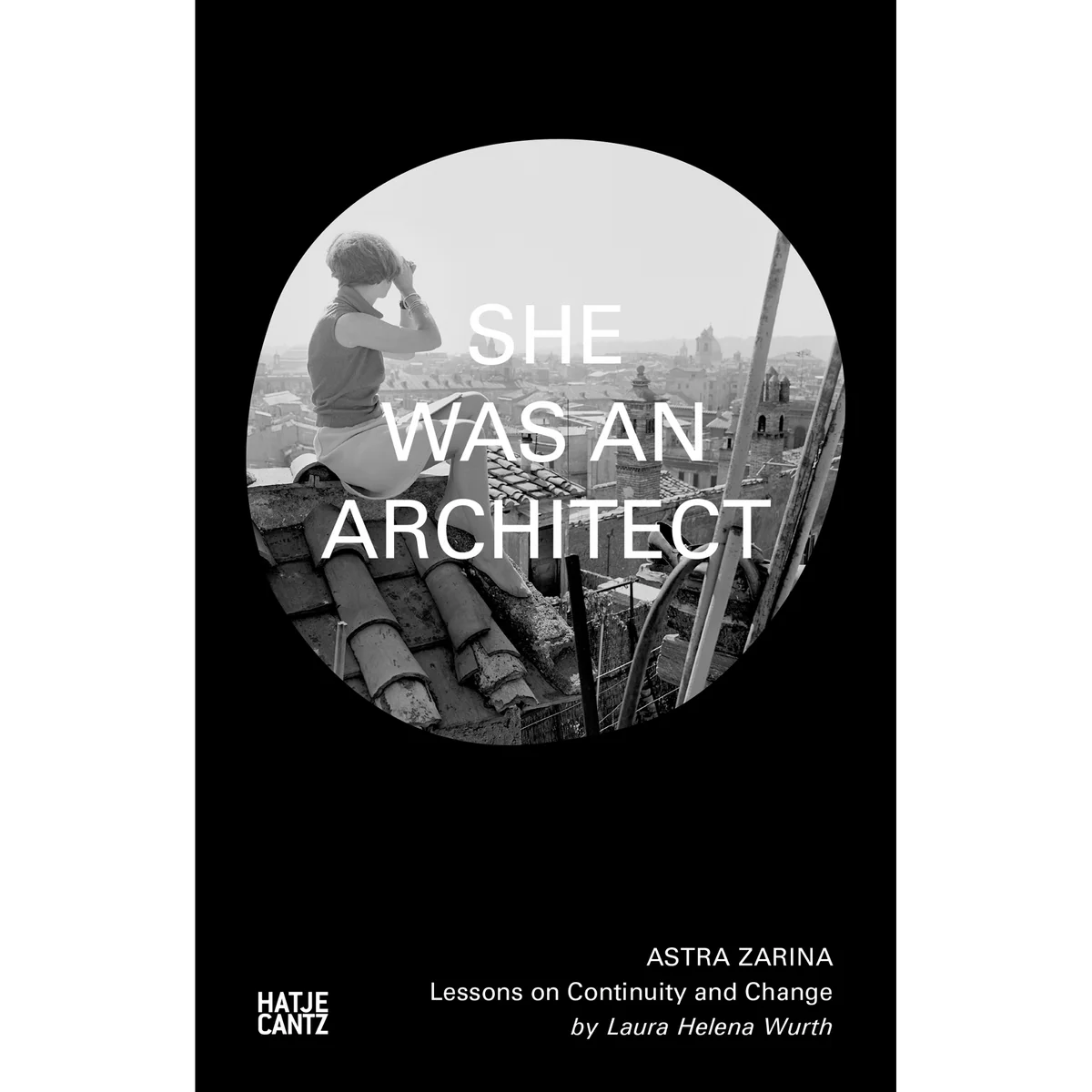 She Was an Architect: Astra Zarina, Lessons on Continuity and Change