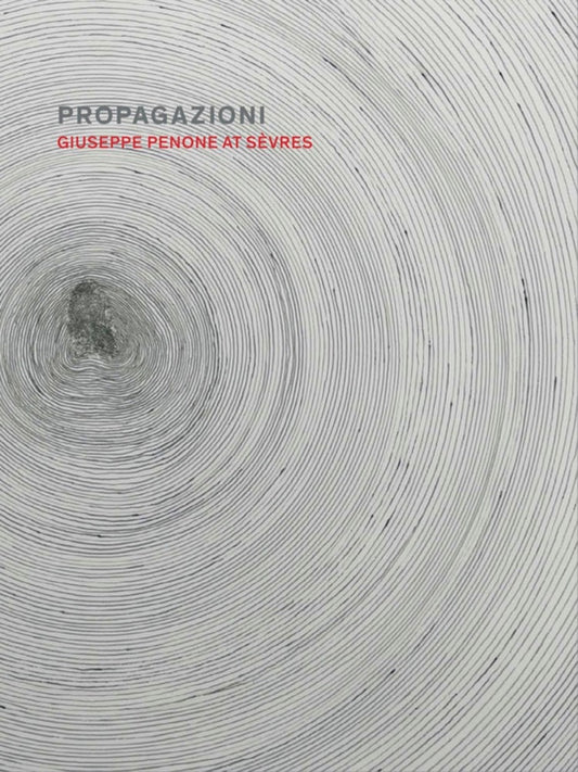 Propagazioni : Giuseppe Penone at Sèvres