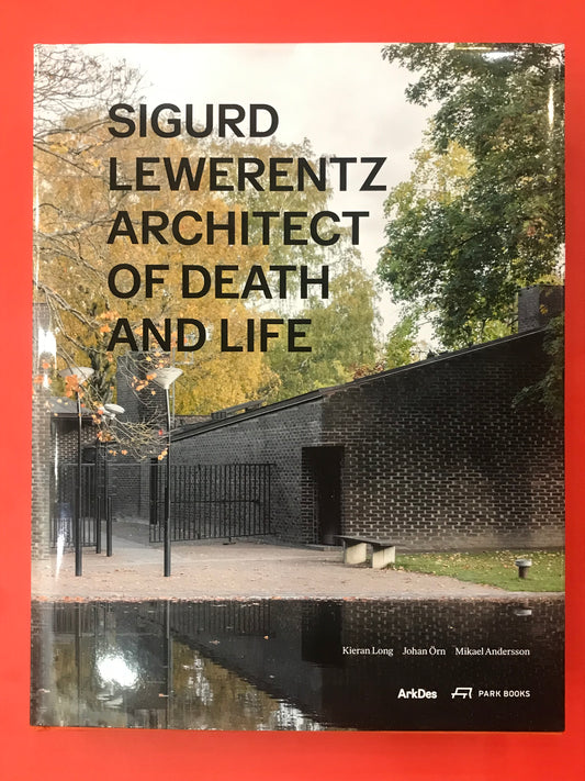 Sigurd Lewerentz : Architect of Death and Life