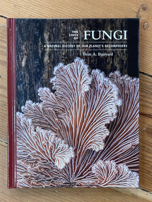 The Lives of Fungi : A Natural History of Our Planets Decomposers